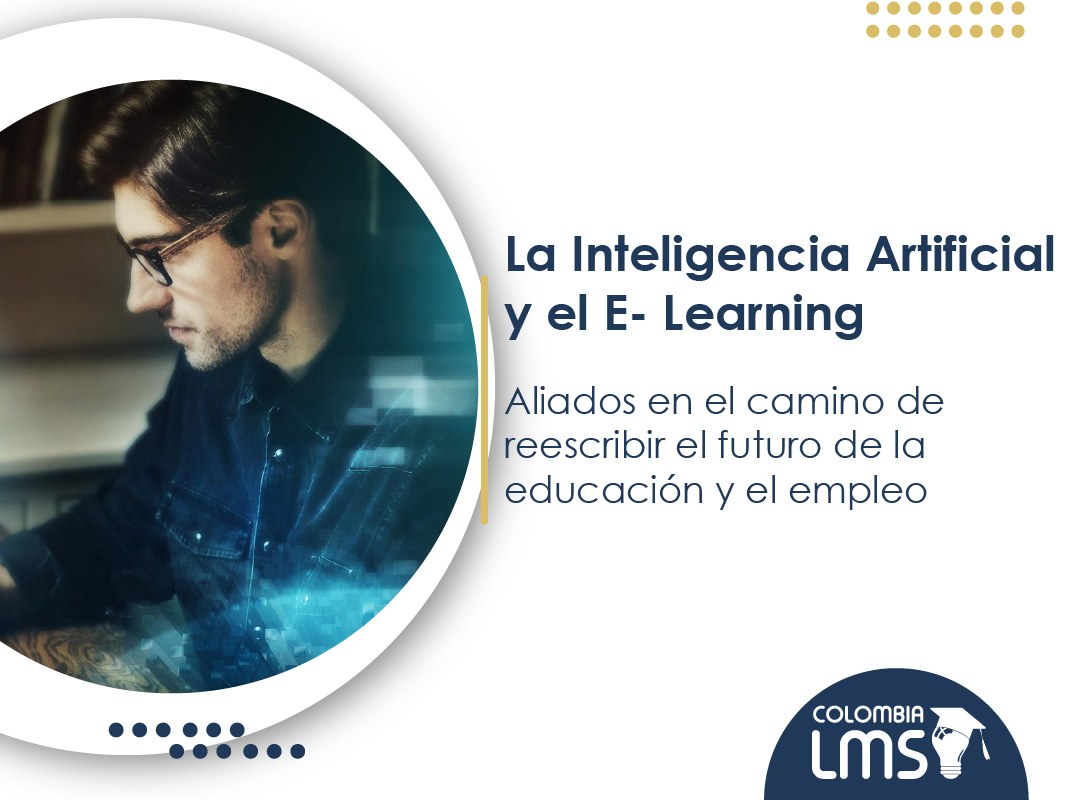 La Inteligencia Artificial y el E- Learning, aliados en el camino de reescribir el futuro de la educación y el empleo 1