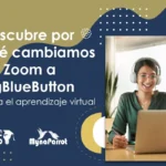 Descubre por qué cambiamos de Zoom a BigBlueButton para el aprendizaje virtual